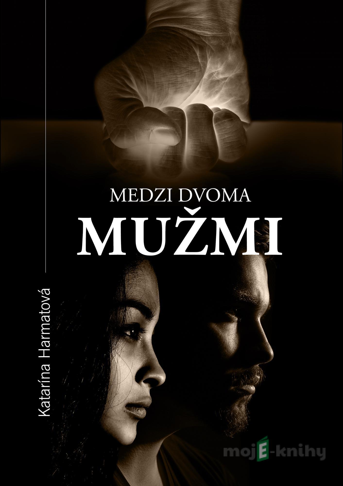 Medzi dvoma mužmi - Katarína Harmatová Medzi dvoma mužmi - Katarína Harmatová