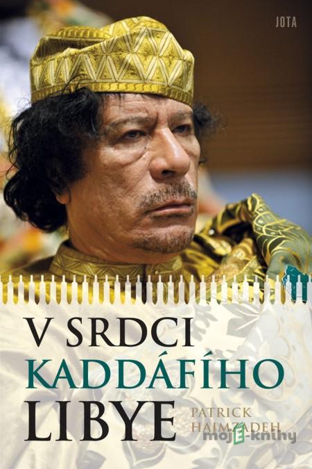 V srdci Kaddáfího Libye - Patrick Haimzadeh V srdci Kaddáfího Libye - Patrick Haimzadeh