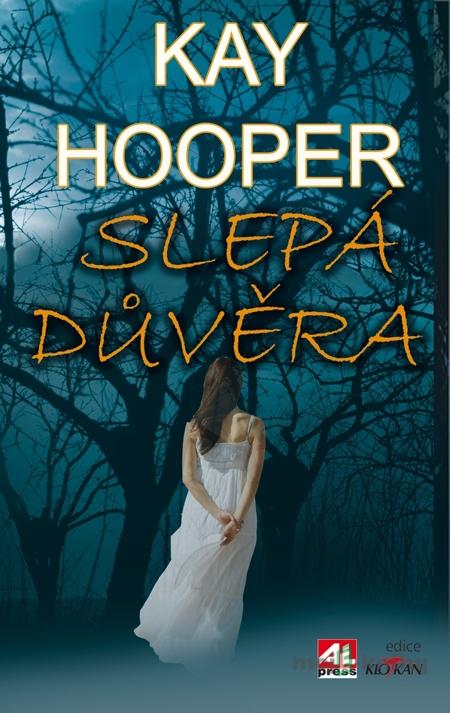 Slepá důvěra - Kay Hooper Slepá důvěra - Kay Hooper