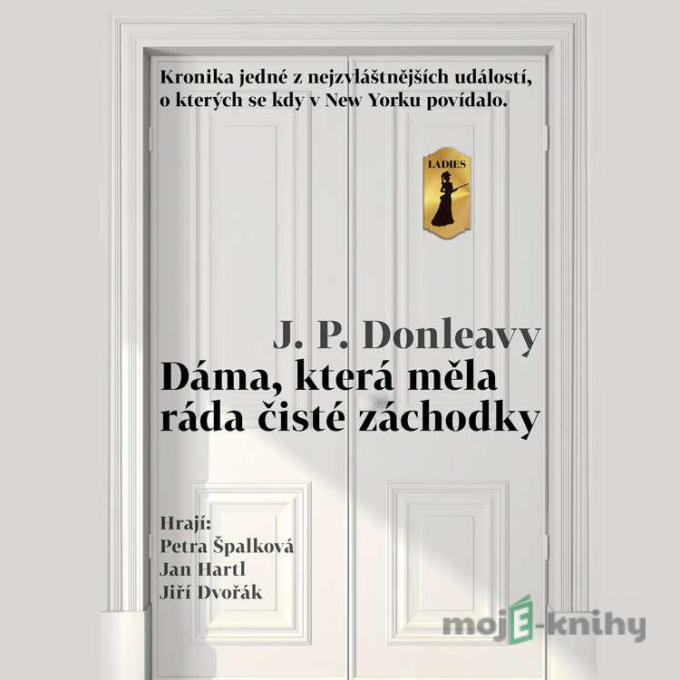 Dáma, která měla ráda čisté záchodky - James Patrick Donleavy Dáma, která měla ráda čisté záchodky - James Patrick Donleavy
