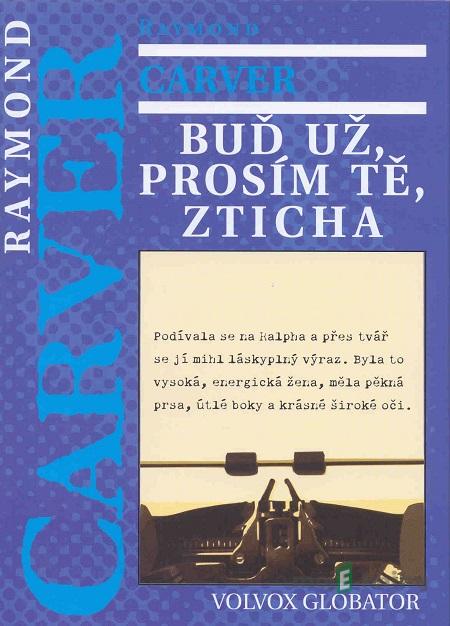 Buď už, prosím tě, zticha - Raymond Carver Buď už, prosím tě, zticha - Raymond Carver
