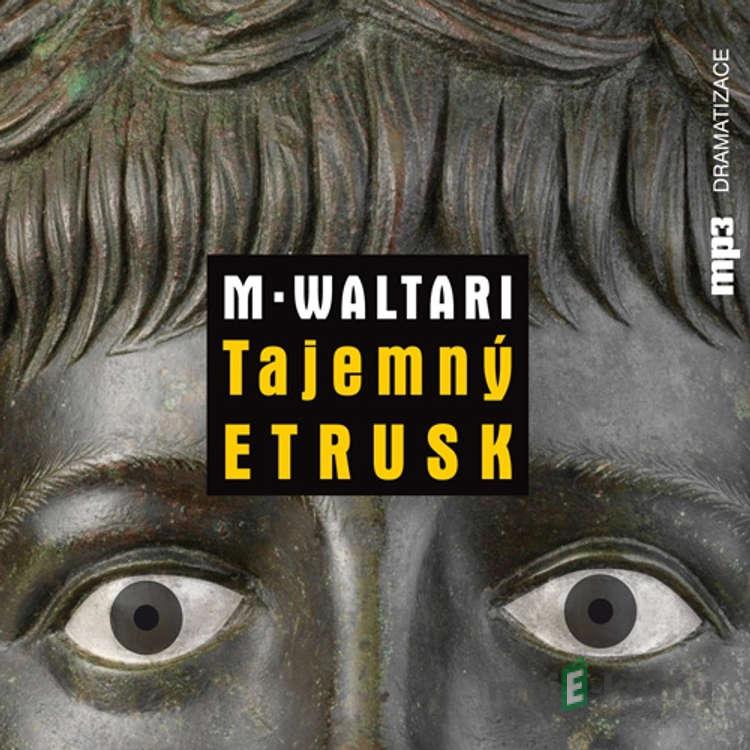 Tajemný Etrusk - Mika Waltari Tajemný Etrusk - Mika Waltari