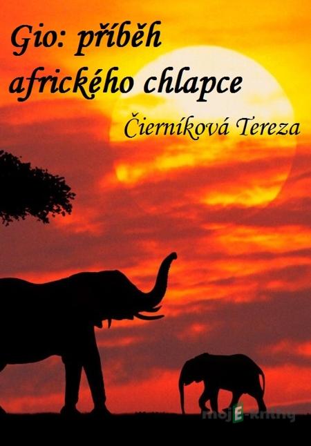 Gio: Příběh afrického chlapce - Tereza Čierníková Gio: Příběh afrického chlapce - Tereza Čierníková
