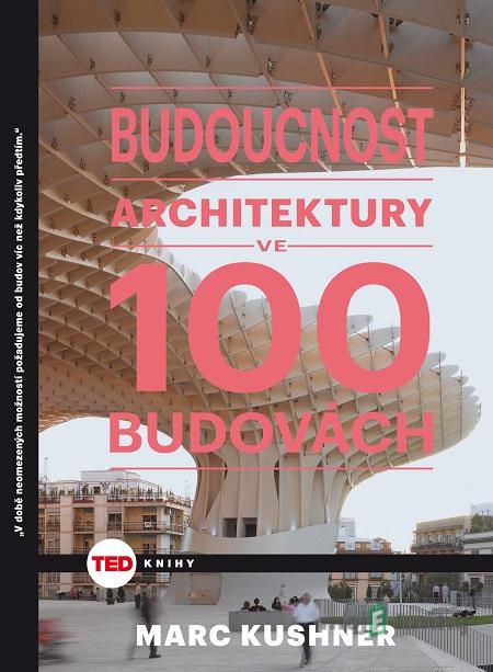 Budoucnost architektury - Marc Kushner Budoucnost architektury - Marc Kushner