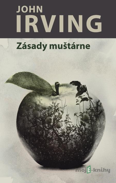 Zásady muštárne - John Irving Zásady muštárne - John Irving