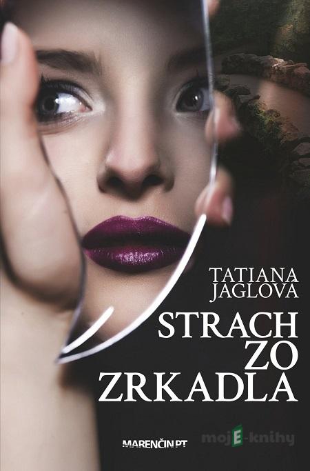 Strach zo zrkadla - Tatiana Jaglová Strach zo zrkadla - Tatiana Jaglová