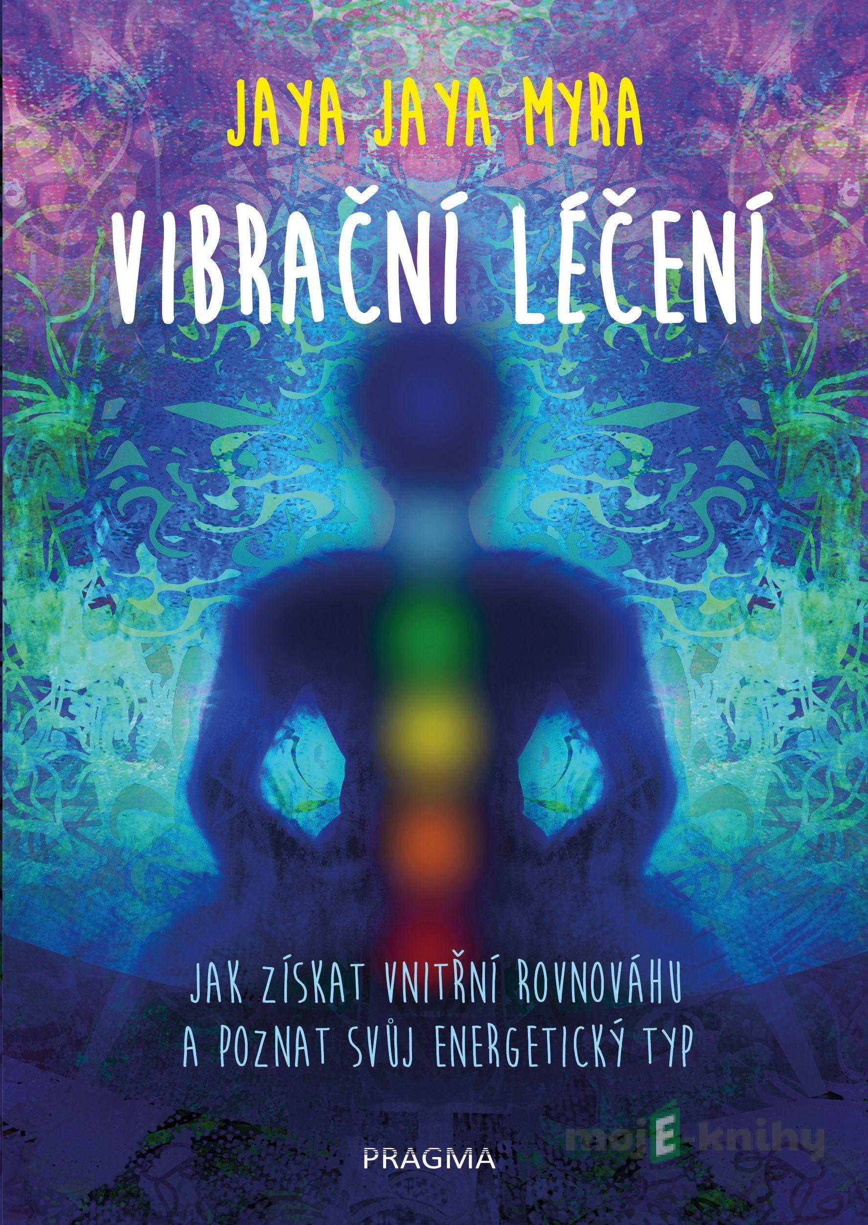 Vibrační léčení - Jaya Jaya Myra Vibrační léčení - Jaya Jaya Myra