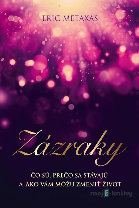 Zázraky - Eric Metaxas Zázraky - Eric Metaxas