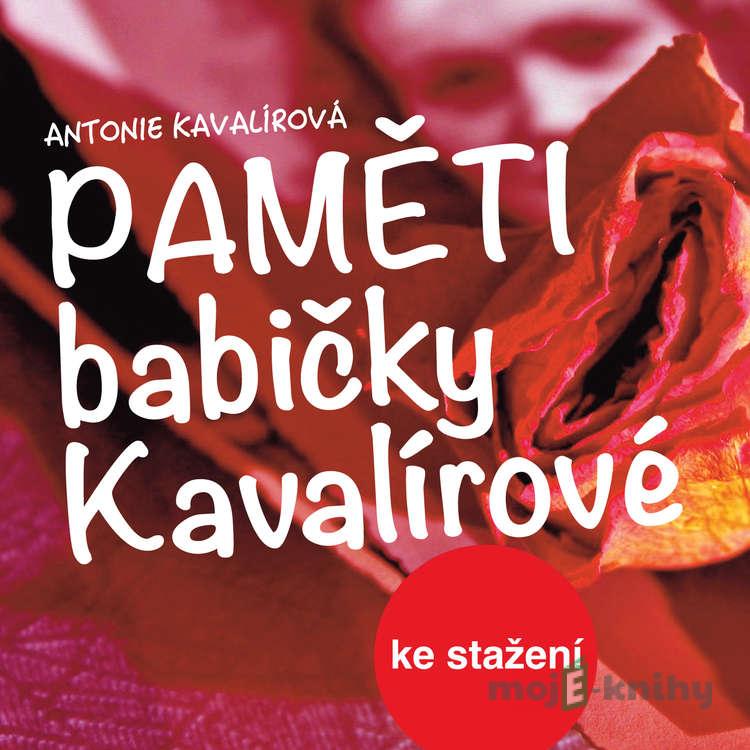 Paměti babičky Kavalírové - Antonie Kavalírová Paměti babičky Kavalírové - Antonie Kavalírová