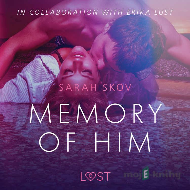 Memory of Him - erotic short story (EN) - Sarah Skov Memory of Him - erotic short story (EN) - Sarah Skov