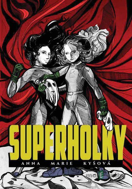Superholky - Anna Marie Kyšová Superholky - Anna Marie Kyšová