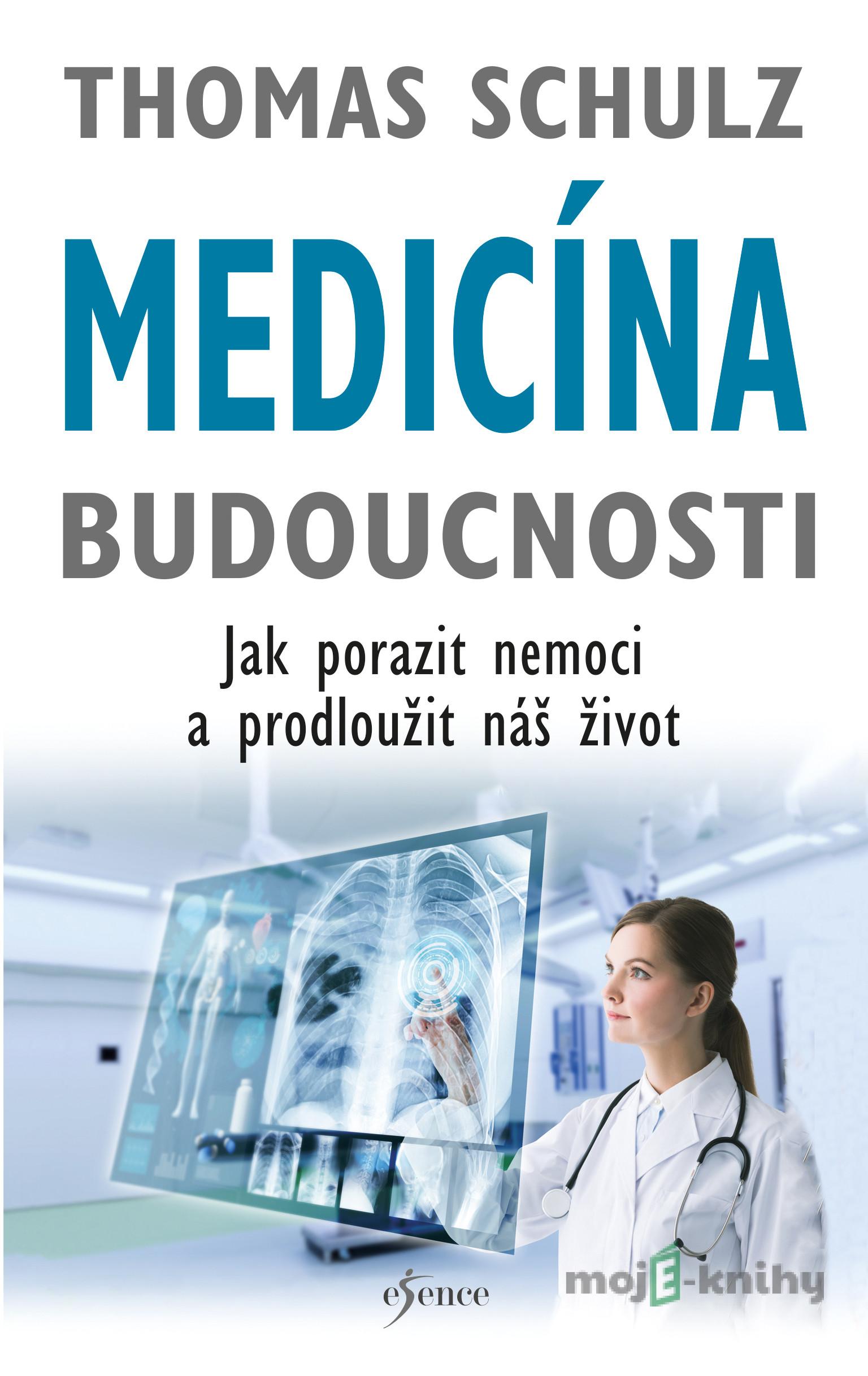 Medicína budoucnosti - Thomas Schulz Medicína budoucnosti - Thomas Schulz