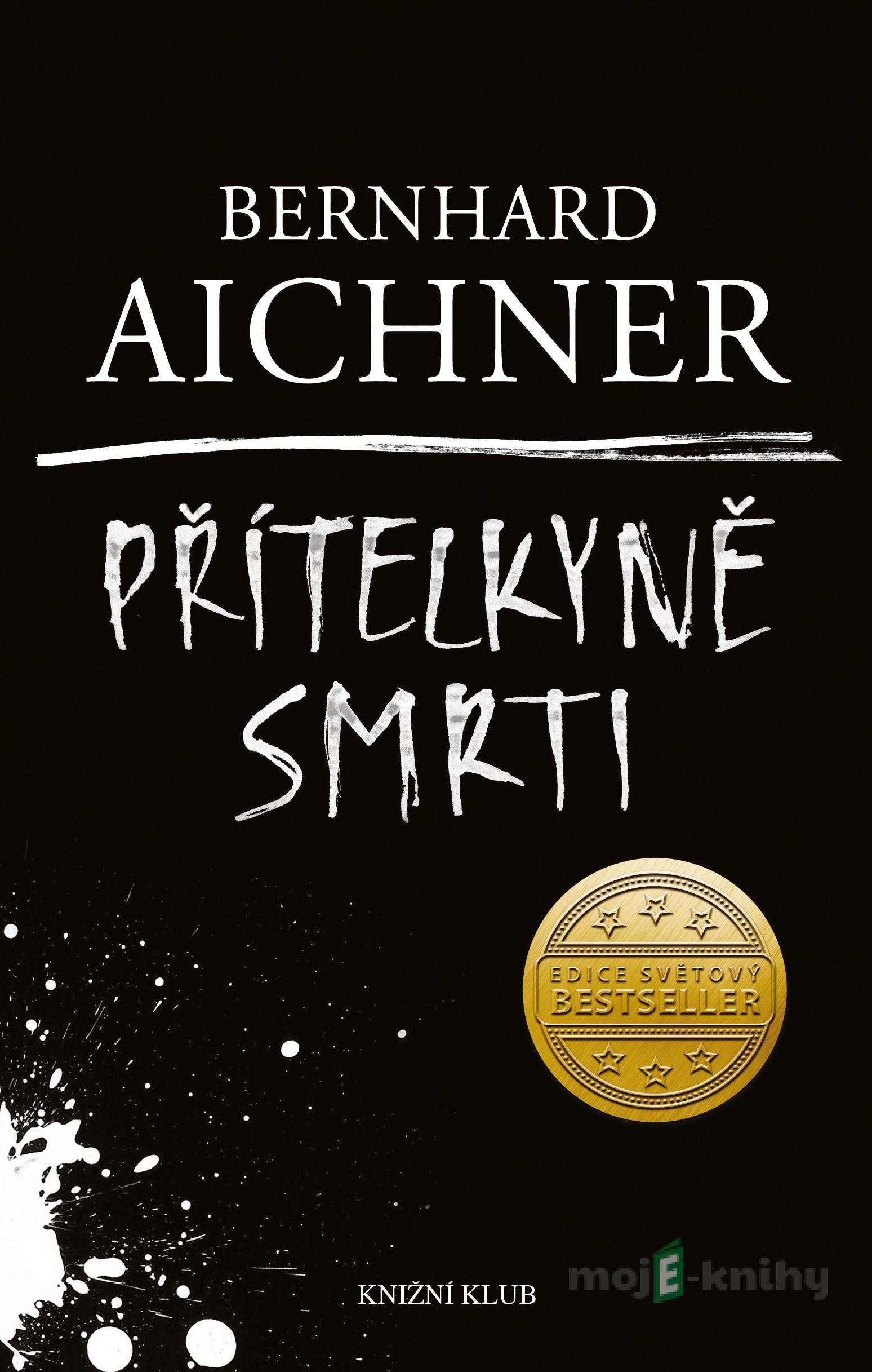 Přítelkyně smrti - Bernhard Aichner Přítelkyně smrti - Bernhard Aichner