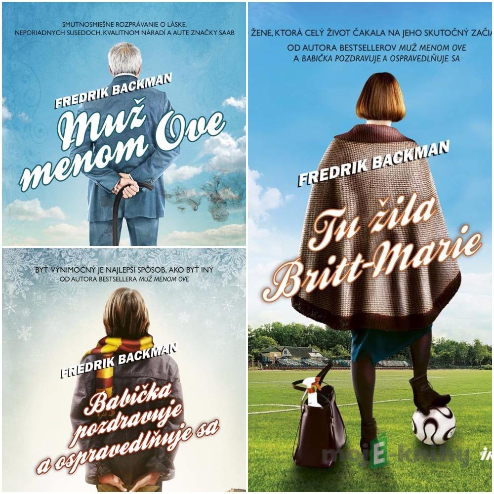 Muž menom Ove + Babička pozdravuje a ospravedlňuje sa + Tu žila Britt-Marie - Fredrik Backman Muž menom Ove + Babička pozdravuje a ospravedlňuje sa + Tu žila Britt-Marie - Fredrik Backman