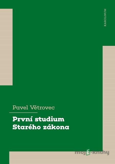 První studium Starého zákona - Pavel Větrovec První studium Starého zákona - Pavel Větrovec