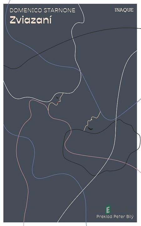 Zviazaní - Domenico Starnone Zviazaní - Domenico Starnone