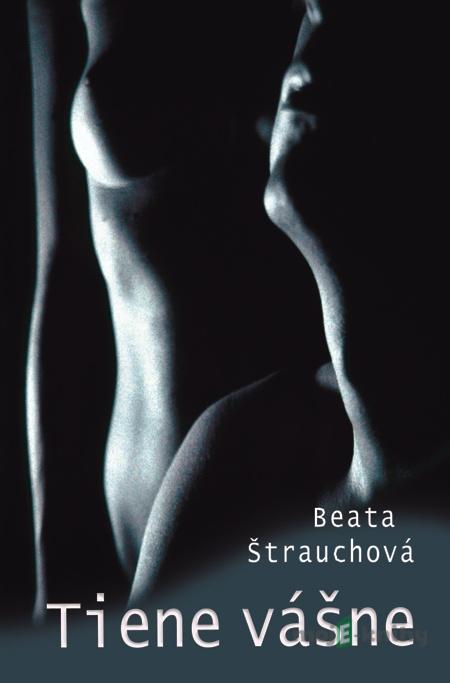 Tiene vášne - Beata Štrauchová Tiene vášne - Beata Štrauchová