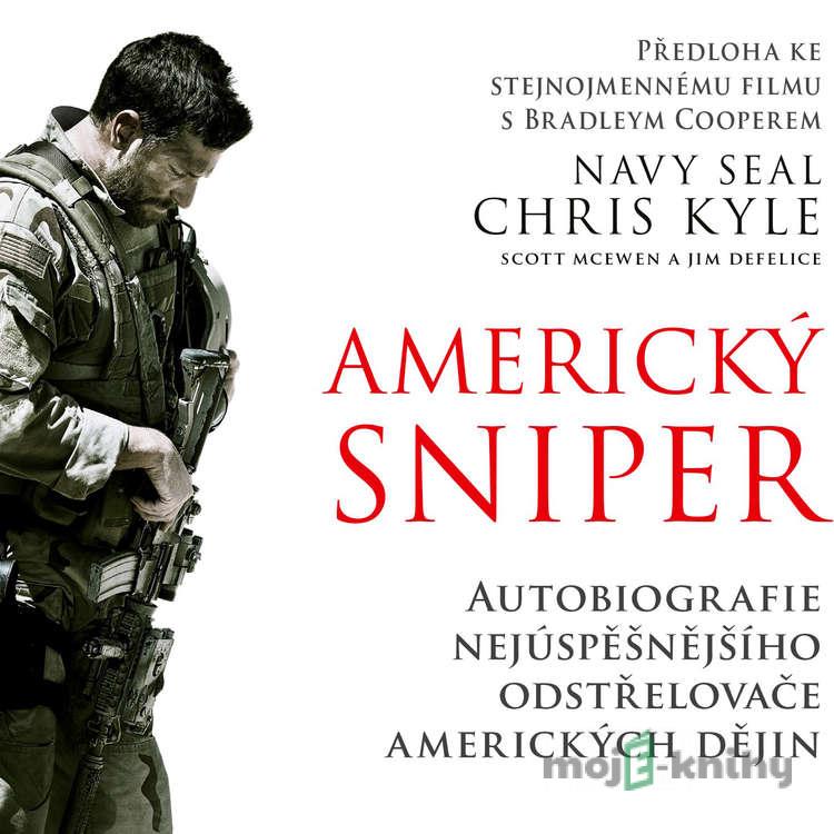 Americký sniper - Jim DeFelice,Scott McEwen,Chris Kyle Americký sniper - Jim DeFelice,Scott McEwen,Chris Kyle