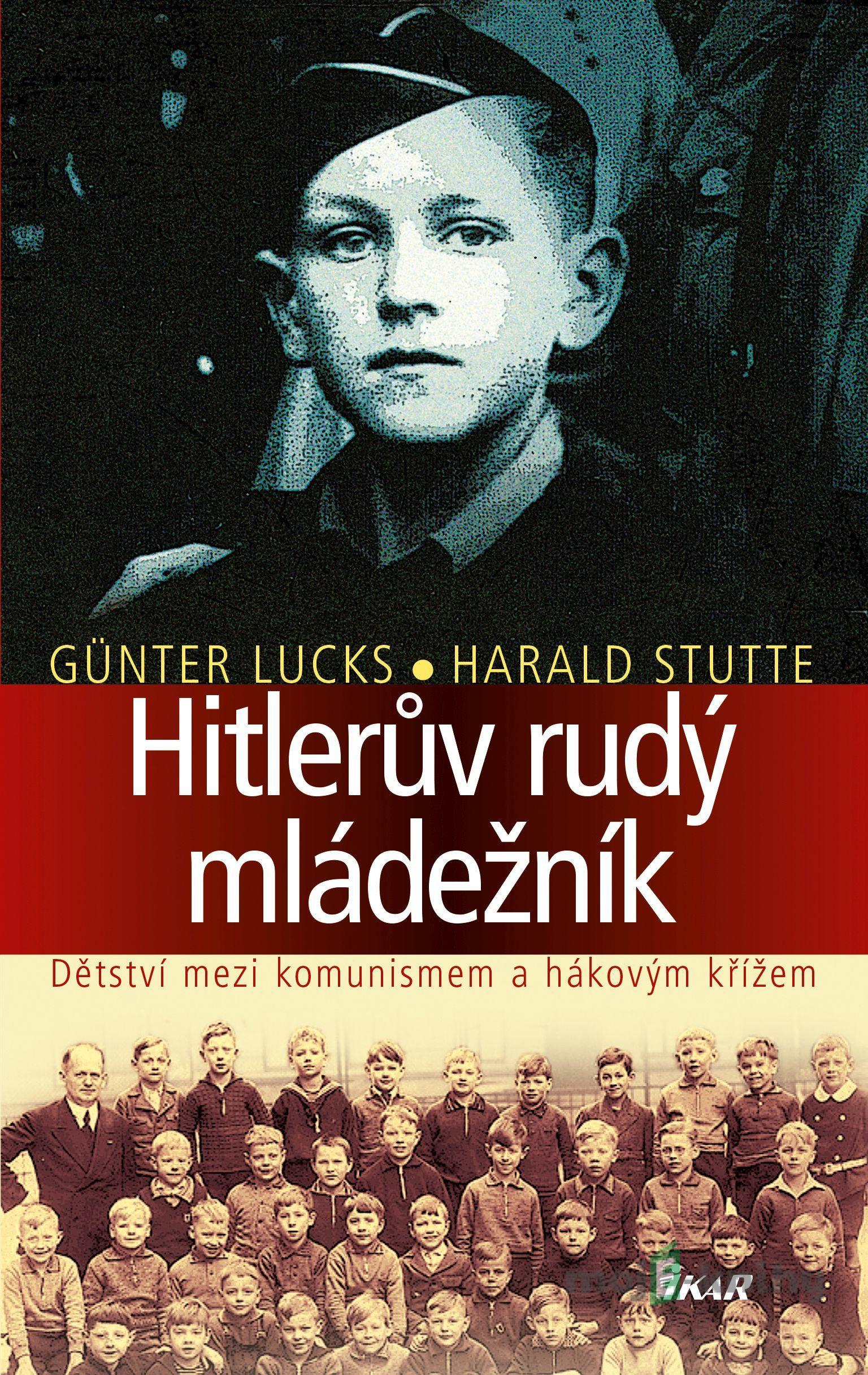 Hitlerův rudý mládežník - Günter Lucks, Harald Stutte Hitlerův rudý mládežník - Günter Lucks, Harald Stutte