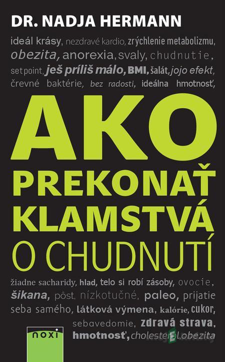 Ako prekonať klamstvá o chudnutí - Nadja Hermann Ako prekonať klamstvá o chudnutí - Nadja Hermann