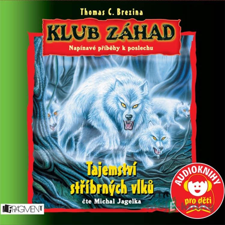Klub záhad - Tajemství stříbrných vlků - Thomas Brezina Klub záhad - Tajemství stříbrných vlků - Thomas Brezina