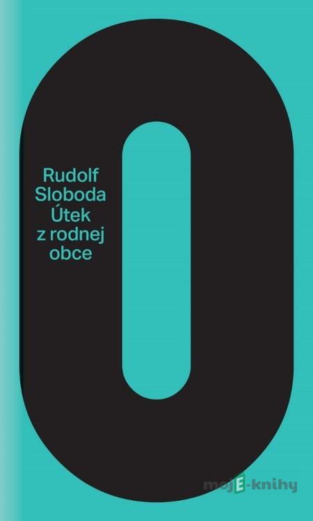 Útek z rodnej obce - Rudolf Sloboda Útek z rodnej obce - Rudolf Sloboda