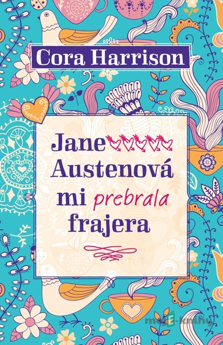 Jane Austenová mi prebrala frajera - Cora Harrison Jane Austenová mi prebrala frajera - Cora Harrison