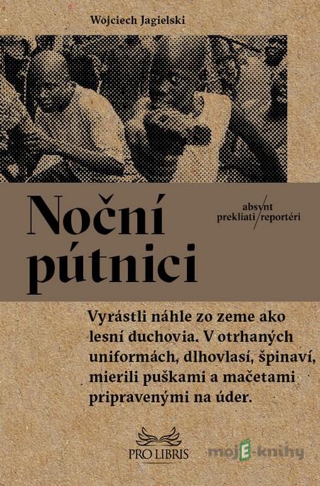 Noční pútnici - Wojciech Jagielski Noční pútnici - Wojciech Jagielski