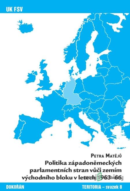 Politika západoněmeckých parlamentních stran vůči zemím východního bloku v letech 1963-66 - Petra Matějů Politika západoněmeckých parlamentních stran vůči zemím východního bloku v letech 1963-66 - Petra Matějů
