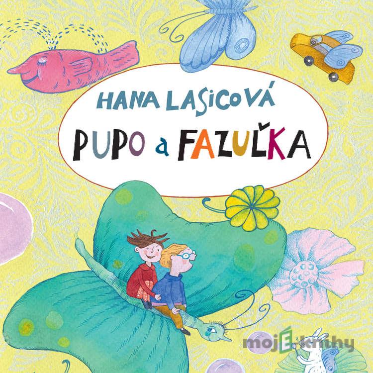 Pupo a Fazuľka - Hana Lasicová Pupo a Fazuľka - Hana Lasicová