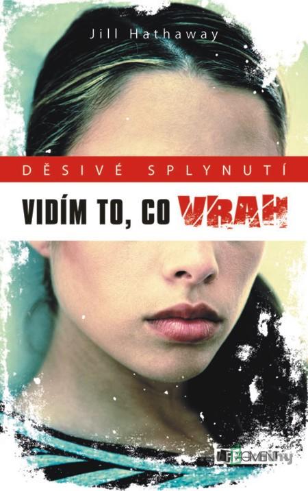 Děsivé splynutí – Vidím to, co vrah - Jill Hathaway Děsivé splynutí – Vidím to, co vrah - Jill Hathaway