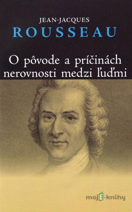 O pôvode a príčinách nerovnosti medzi ľuďmi - Jean-Jacques Rousseau O pôvode a príčinách nerovnosti medzi ľuďmi - Jean-Jacques Rousseau