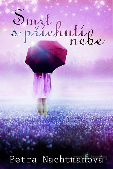 Smrt s příchutí nebe - Petra Nachtmanová Smrt s příchutí nebe - Petra Nachtmanová