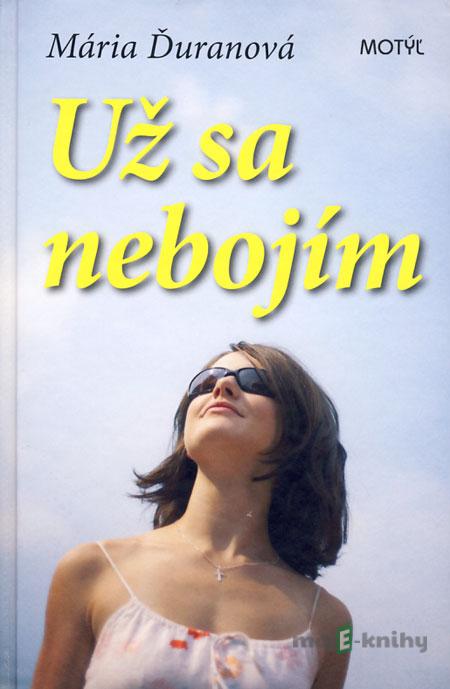 Už sa nebojím - Mária Ďuranová Už sa nebojím - Mária Ďuranová