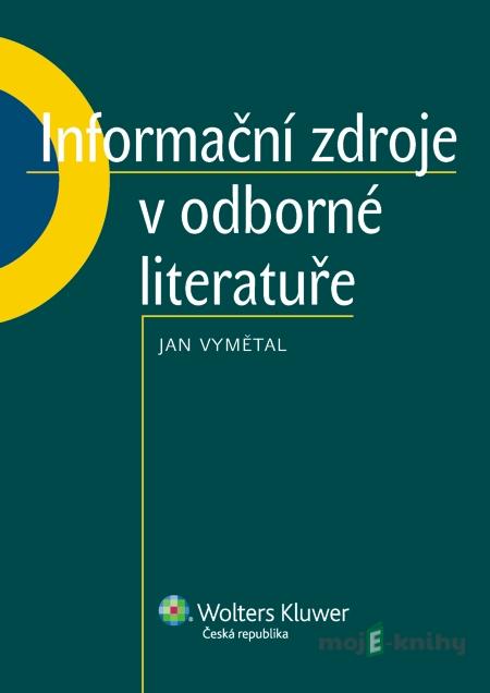 Informační zdroje v odborné literatuře - Jan Vymětal Informační zdroje v odborné literatuře - Jan Vymětal