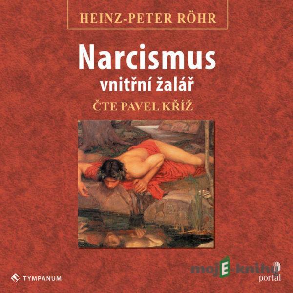 Narcismus - vnitřní žalář - Heinz-Peter Röhr