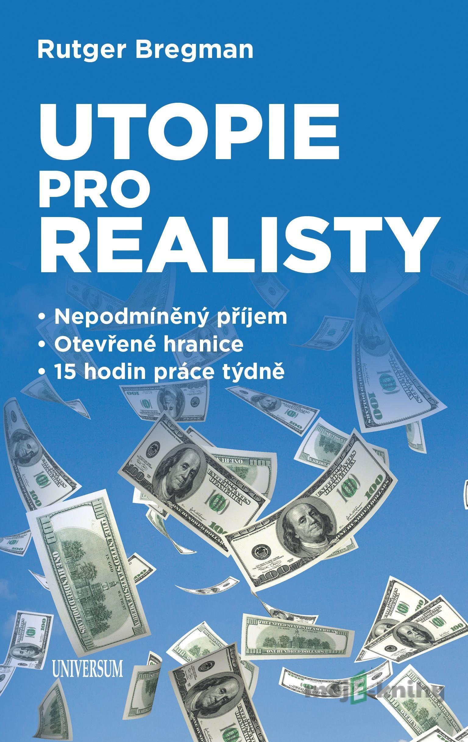 Utopie pro realisty - Rutger Bregman Utopie pro realisty - Rutger Bregman
