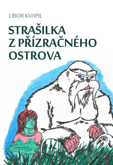 Strašilka z Přízračného ostrova - Libor Kvapil Strašilka z Přízračného ostrova - Libor Kvapil