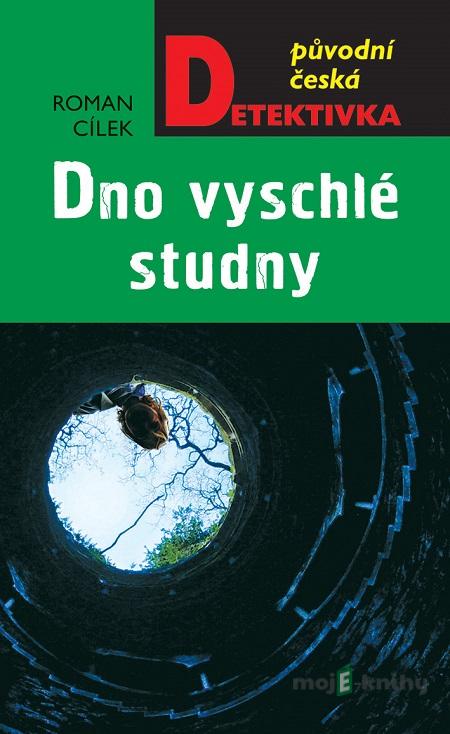 Dno vyschlé studny - Roman Cílek Dno vyschlé studny - Roman Cílek