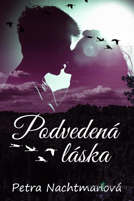 Podvedená láska - Petra Nachtmanová Podvedená láska - Petra Nachtmanová