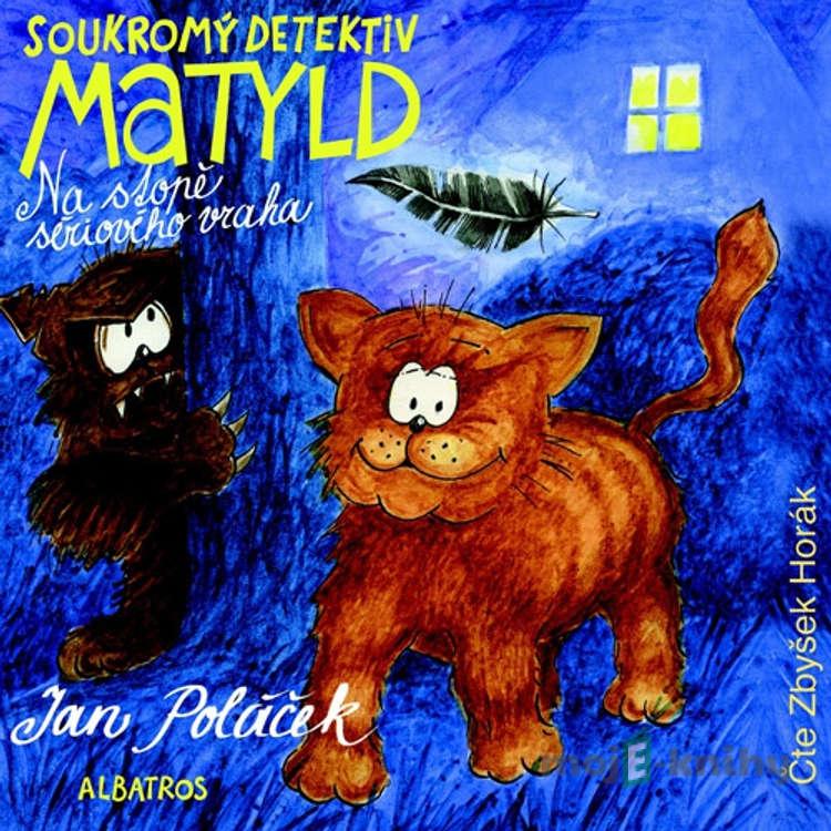 Soukromý detektiv Matyld - Jan Poláček Soukromý detektiv Matyld - Jan Poláček
