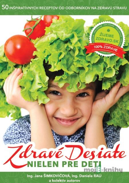 Zdravé desiate - Jana Šimkovičová, Daniela Rau Zdravé desiate - Jana Šimkovičová, Daniela Rau
