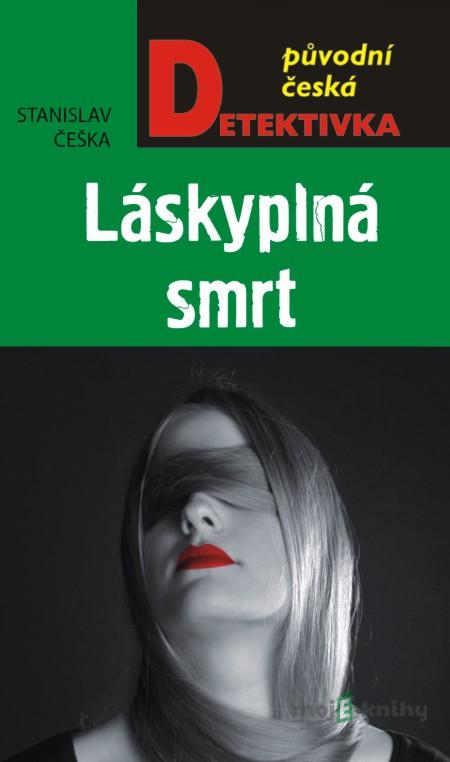 Láskyplná smrt - Stanislav Češka Láskyplná smrt - Stanislav Češka