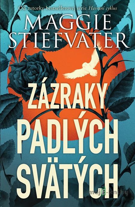 Zázraky padlých svätých - Maggie Stiefvater Zázraky padlých svätých - Maggie Stiefvater