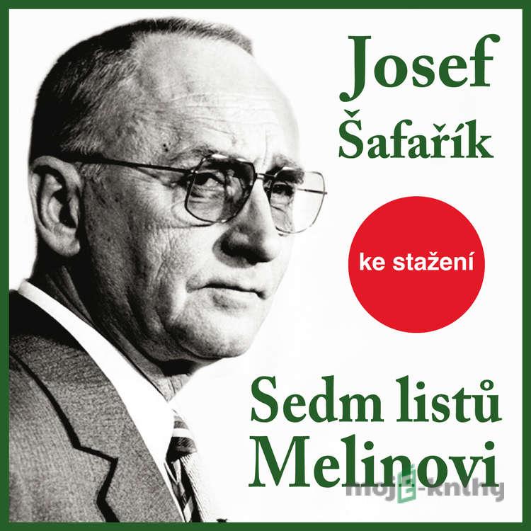 Sedm listů Melinovi - Josef Šafařík Sedm listů Melinovi - Josef Šafařík