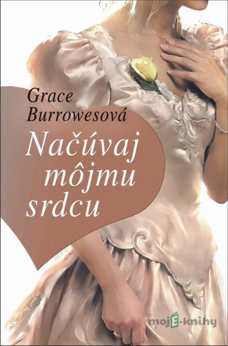 Načúvaj môjmu srdcu - Grace Burrowesová Načúvaj môjmu srdcu - Grace Burrowesová