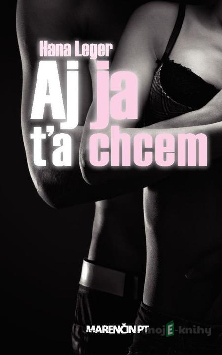 Aj ja ťa chcem - Hana Leger Aj ja ťa chcem - Hana Leger
