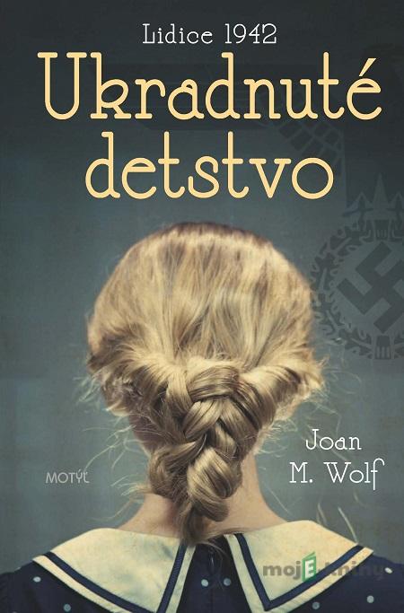 Ukradnuté detstvo - Joan M. Wolf Ukradnuté detstvo - Joan M. Wolf