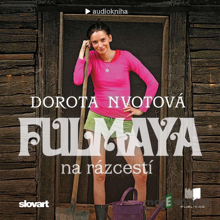 Fulmaya na rázcestí - Dorota Nvotová Fulmaya na rázcestí - Dorota Nvotová