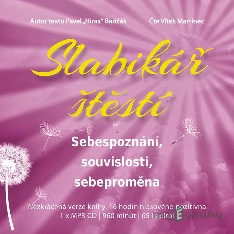Slabikář štěstí 2 - Sebepoznání, souvislosti, sebeproměna - Pavel Hirax Baričák Slabikář štěstí 2 - Sebepoznání, souvislosti, sebeproměna - Pavel Hirax Baričák